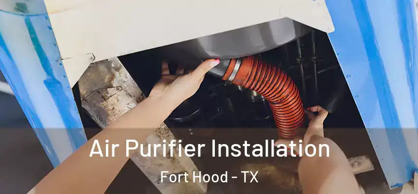  Air Purifier Installation Fort Hood - TX