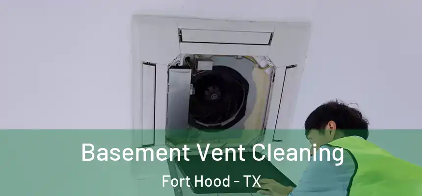  Basement Vent Cleaning Fort Hood - TX
