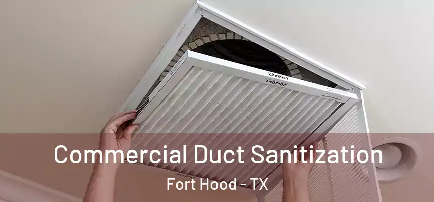  Commercial Duct Sanitization Fort Hood - TX
