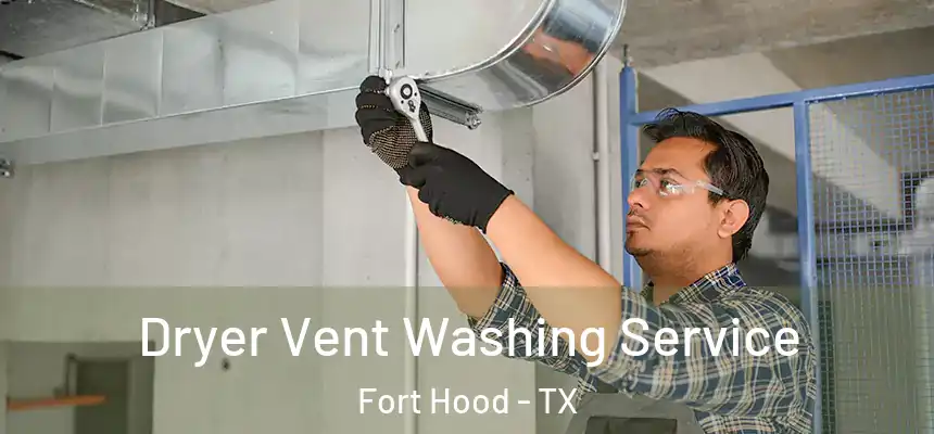  Dryer Vent Washing Service Fort Hood - TX