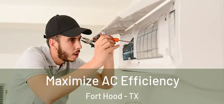  Maximize AC Efficiency Fort Hood - TX